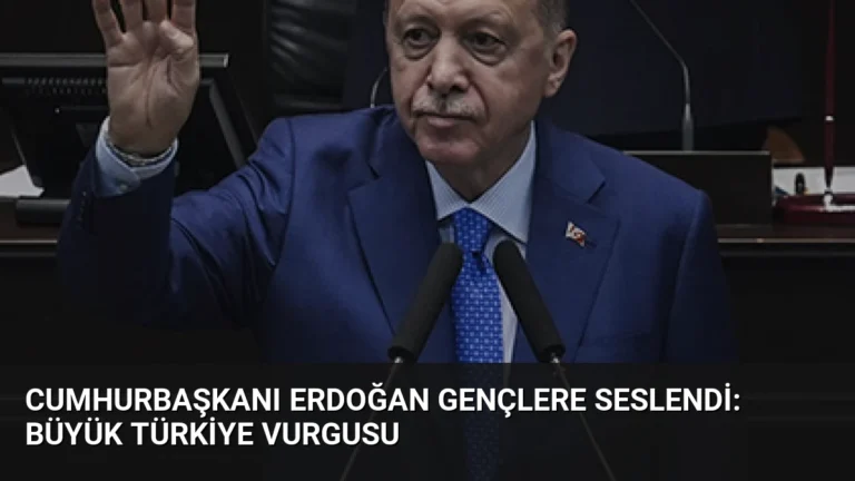 Cumhurbaşkanı Erdoğan Gençlere Seslendi: Büyük Türkiye Vurgusu