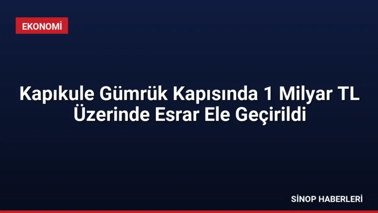 Kapıkule Gümrük Kapısında 1 Milyar TL Üzerinde Esrar Ele Geçirildi