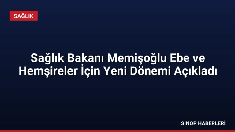 Sağlık Bakanı Memişoğlu Ebe ve Hemşireler İçin Yeni Dönemi Açıkladı