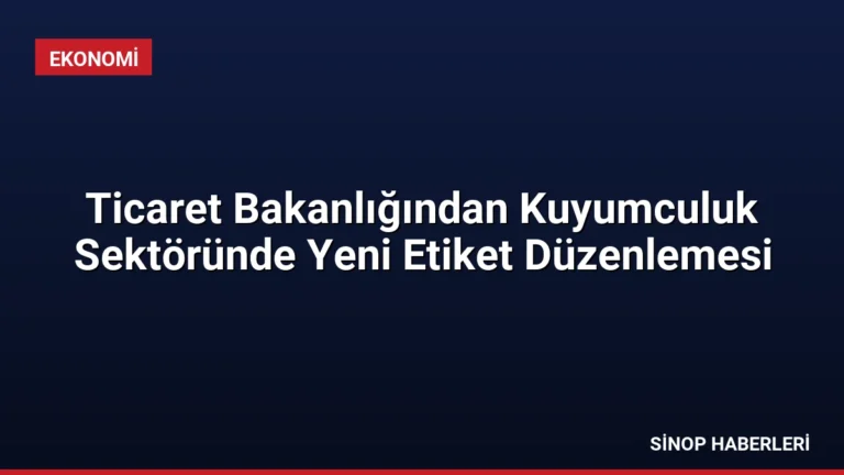 Ticaret Bakanlığından Kuyumculuk Sektöründe Yeni Etiket Düzenlemesi