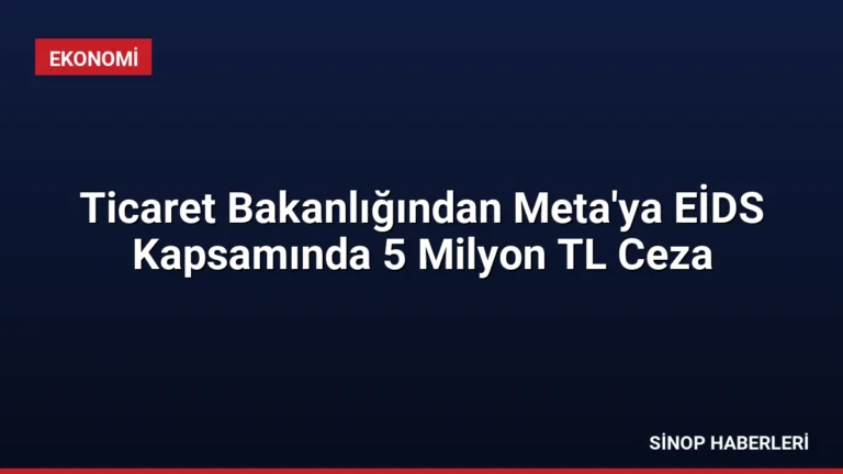 Ticaret Bakanlığından Meta’ya EİDS Kapsamında 5 Milyon TL Ceza