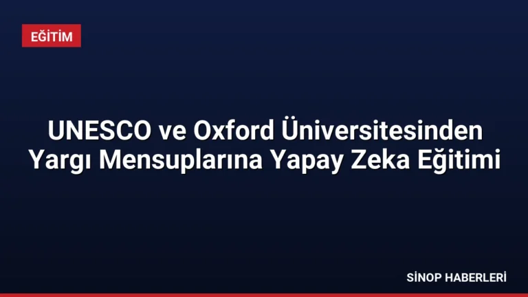 UNESCO ve Oxford Üniversitesinden Yargı Mensuplarına Yapay Zeka Eğitimi