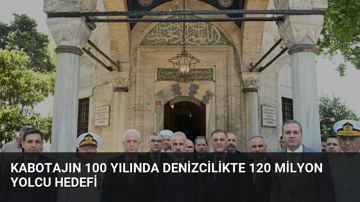 Kabotajın 100 Yılında Denizcilikte 120 Milyon Yolcu Hedefi
