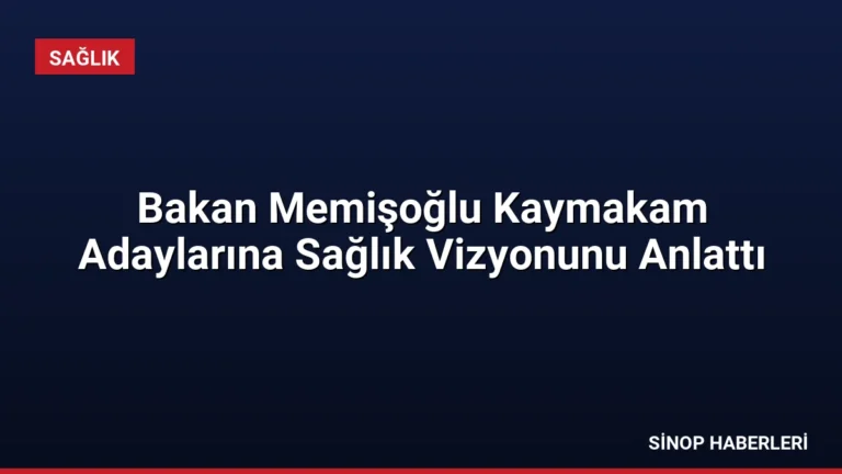 Bakan Memişoğlu Kaymakam Adaylarına Sağlık Vizyonunu Anlattı