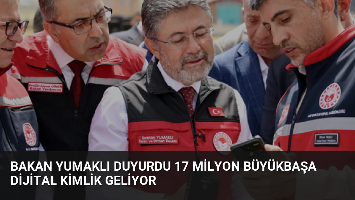 Bakan Yumaklı Duyurdu 17 Milyon Büyükbaşa Dijital Kimlik Geliyor