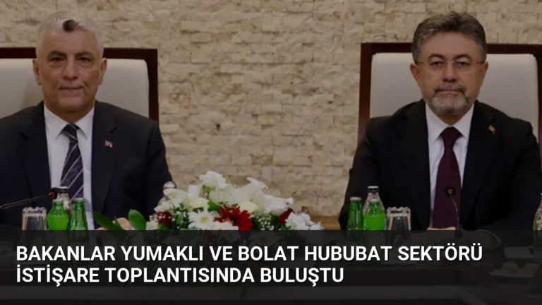 Bakanlar Yumaklı ve Bolat Hububat Sektörü İstişare Toplantısında Buluştu