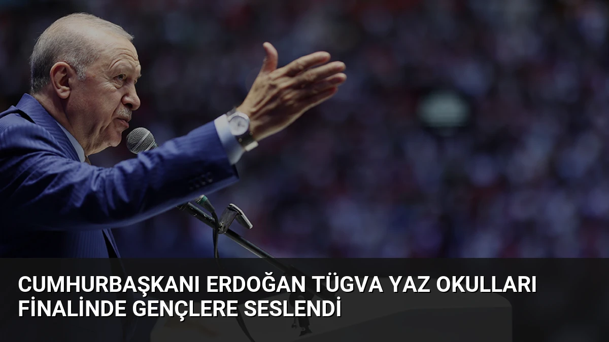 Cumhurbaşkanı Erdoğan TÜGVA Yaz Okulları Finalinde Gençlere Seslendi