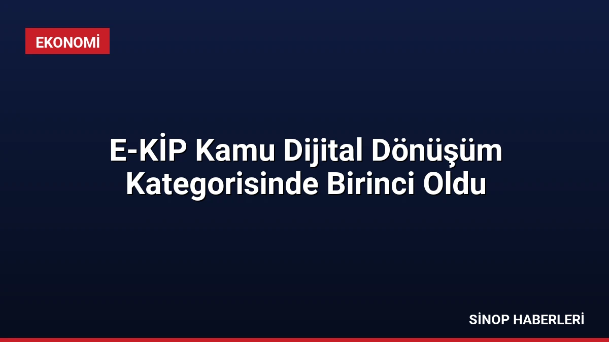 E-KİP Kamu Dijital Dönüşüm Kategorisinde Birinci Oldu