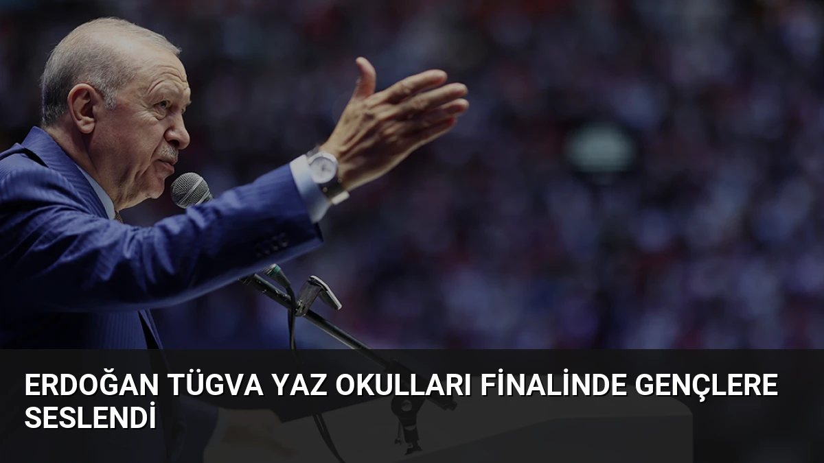 Erdoğan TÜGVA Yaz Okulları Finalinde Gençlere Seslendi