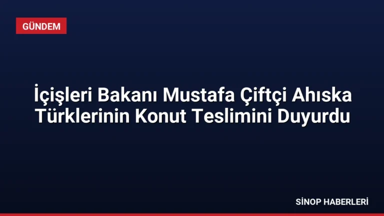 İçişleri Bakanı Mustafa Çiftçi Ahıska Türklerinin Konut Teslimini Duyurdu