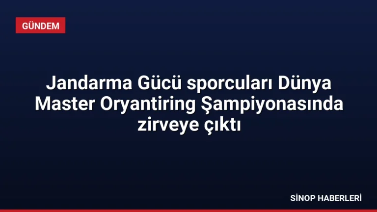 Jandarma Gücü sporcuları Dünya Master Oryantiring Şampiyonasında zirveye çıktı