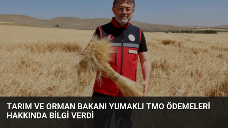 Tarım ve Orman Bakanı Yumaklı TMO ödemeleri hakkında bilgi verdi