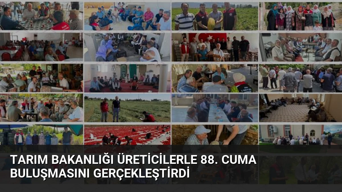 Tarım Bakanlığı Üreticilerle 88. Cuma Buluşmasını Gerçekleştirdi