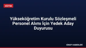Yükseköğretim Kurulu Sözleşmeli Personel Alımı İçin Yedek Aday Duyurusu