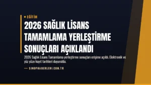 2026 Sağlık Lisans Tamamlama Yerleştirme Sonuçları Açıklandı