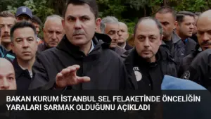 Bakan Kurum İstanbul Sel Felaketinde Önceliğin Yaraları Sarmak Olduğunu Açıkladı