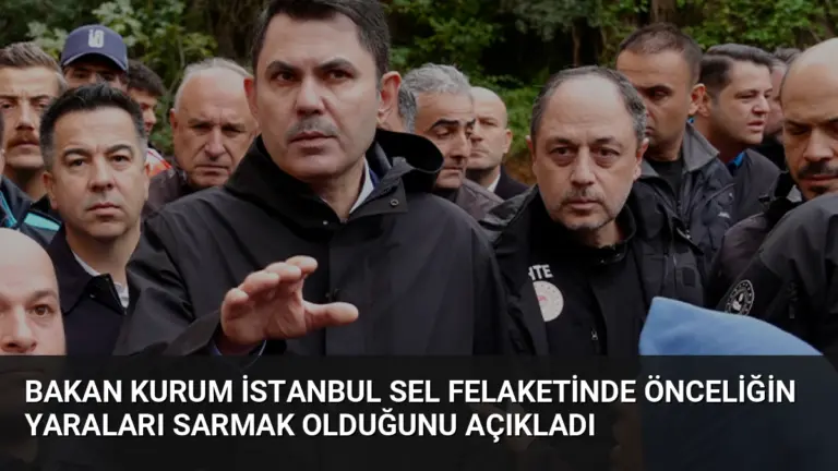Bakan Kurum İstanbul Sel Felaketinde Önceliğin Yaraları Sarmak Olduğunu Açıkladı