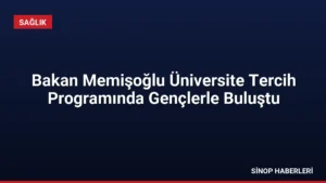 Bakan Memişoğlu Üniversite Tercih Programında Gençlerle Buluştu