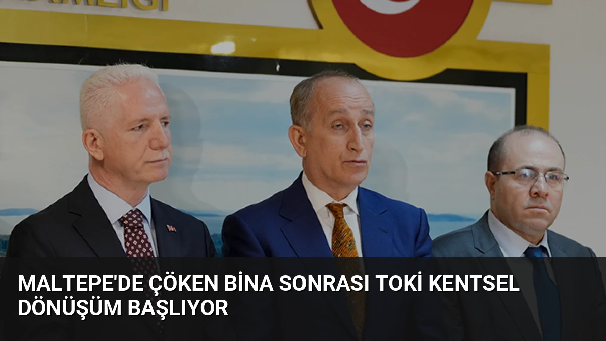 Maltepe’de Çöken Bina Sonrası TOKİ Kentsel Dönüşüm Başlıyor