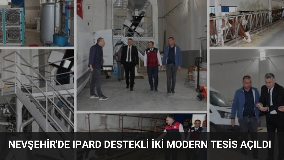 Nevşehir’de IPARD Destekli İki Modern Tesis Açıldı