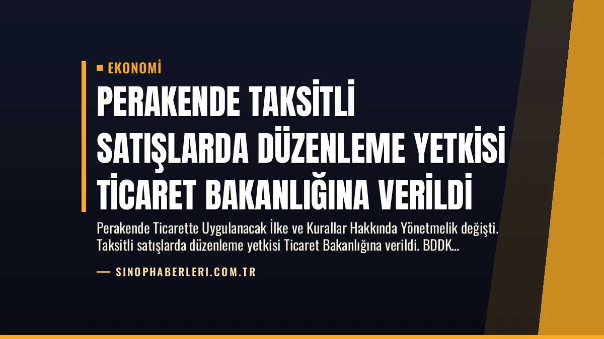 Perakende Taksitli Satışlarda Düzenleme Yetkisi Ticaret Bakanlığına Verildi