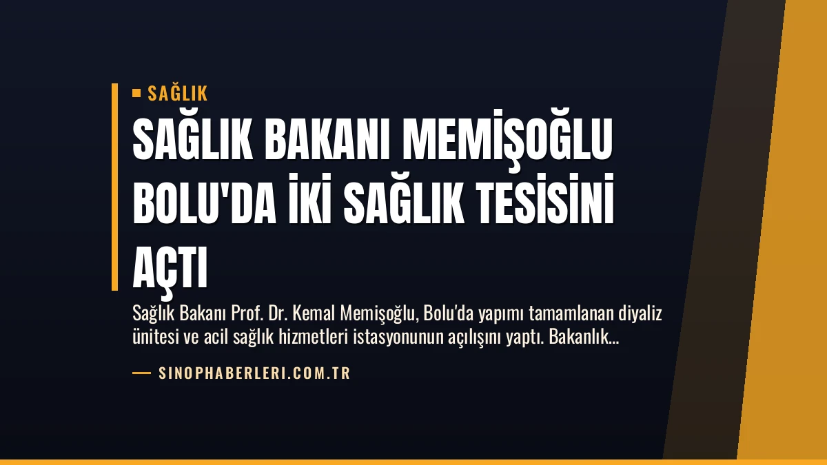 Sağlık Bakanı Memişoğlu Bolu’da İki Sağlık Tesisini Açtı