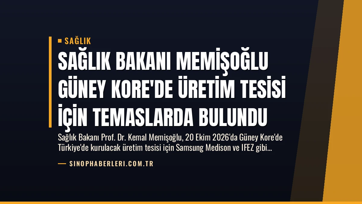 Sağlık Bakanı Memişoğlu Güney Kore’de Üretim Tesisi İçin Temaslarda Bulundu
