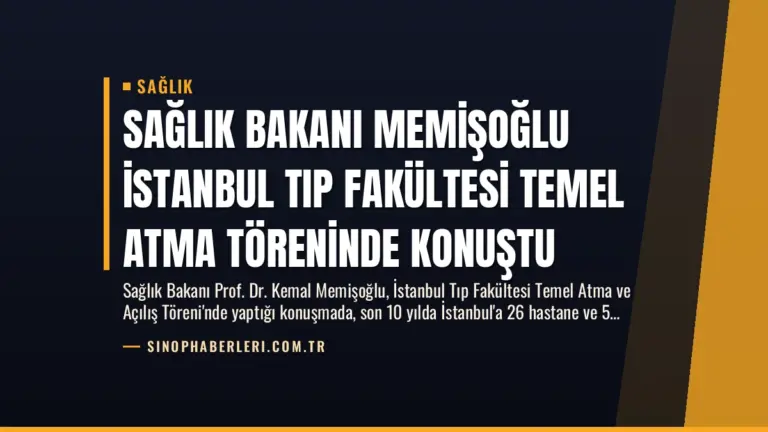 Sağlık Bakanı Memişoğlu İstanbul Tıp Fakültesi Temel Atma Töreninde Konuştu