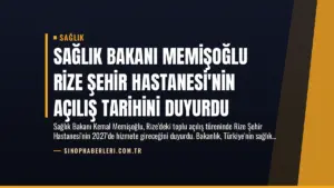 Sağlık Bakanı Memişoğlu Rize Şehir Hastanesi’nin Açılış Tarihini Duyurdu