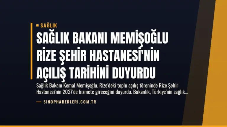 Sağlık Bakanı Memişoğlu Rize Şehir Hastanesi’nin Açılış Tarihini Duyurdu