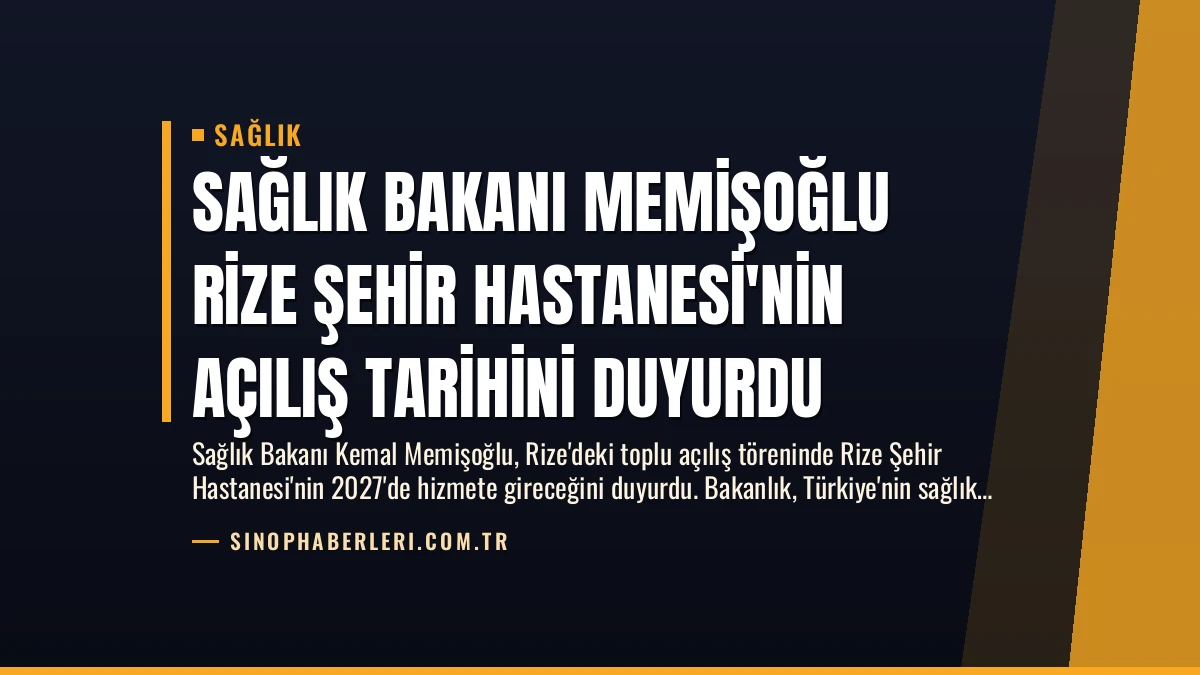 Sağlık Bakanı Memişoğlu Rize Şehir Hastanesi’nin Açılış Tarihini Duyurdu