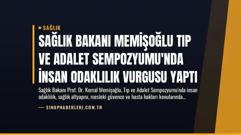 Sağlık Bakanı Memişoğlu Tıp ve Adalet Sempozyumu’nda İnsan Odaklılık Vurgusu Yaptı