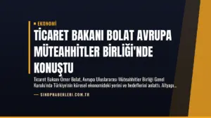 Ticaret Bakanı Bolat Avrupa Müteahhitler Birliği’nde konuştu