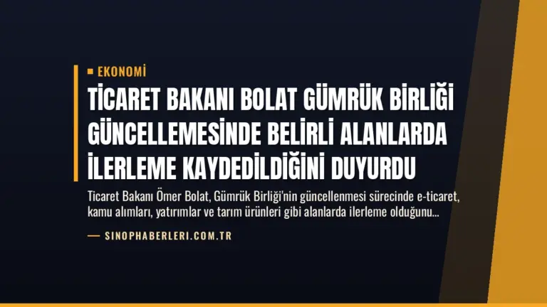 Ticaret Bakanı Bolat Gümrük Birliği Güncellemesinde Belirli Alanlarda İlerleme Kaydedildiğini Duyurdu