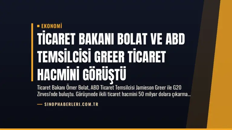 Ticaret Bakanı Bolat ve ABD Temsilcisi Greer Ticaret Hacmini Görüştü