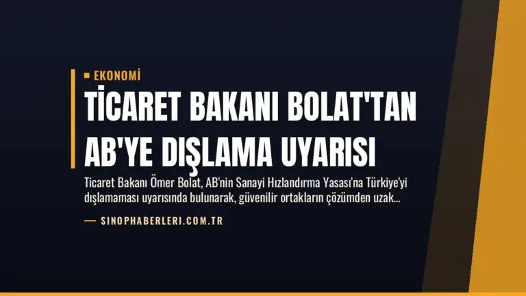 Ticaret Bakanı Bolat’tan AB’ye Dışlama Uyarısı