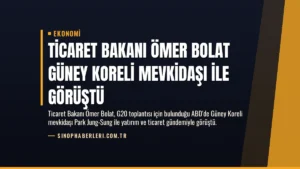Ticaret Bakanı Ömer Bolat Güney Koreli Mevkidaşı ile Görüştü