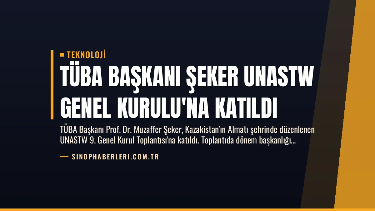 TÜBA Başkanı Şeker UNASTW Genel Kurulu’na Katıldı