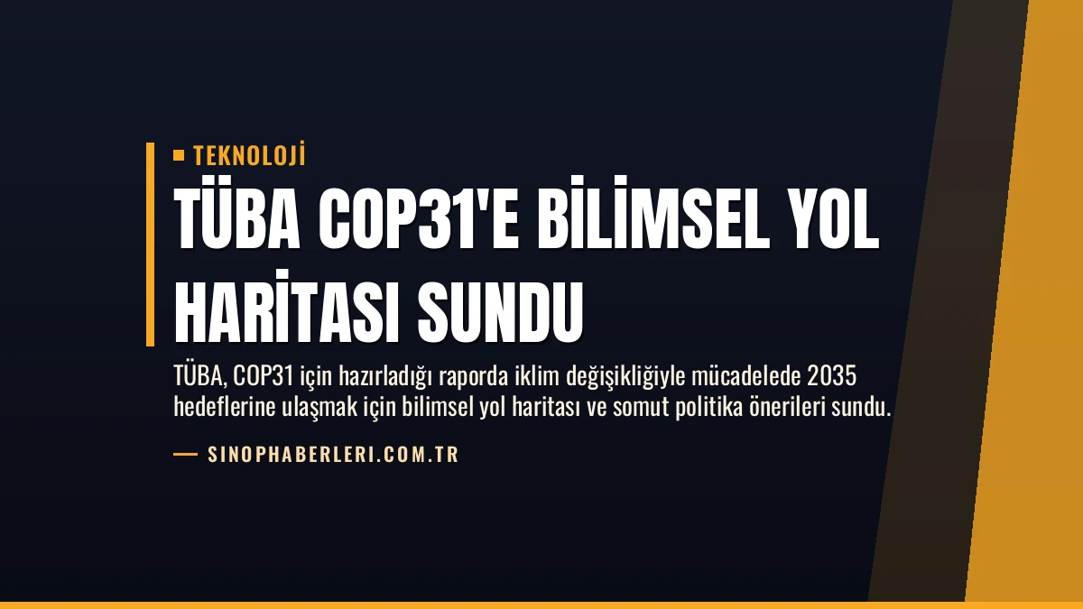 TÜBA COP31’e Bilimsel Yol Haritası Sundu