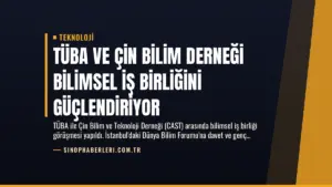 TÜBA ve Çin Bilim Derneği Bilimsel İş Birliğini Güçlendiriyor