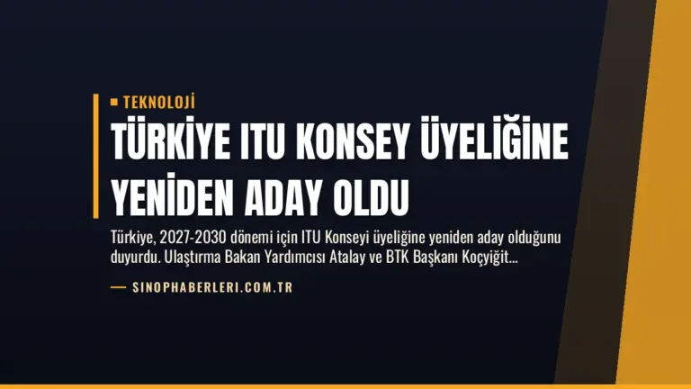 Türkiye ITU Konsey Üyeliğine Yeniden Aday Oldu