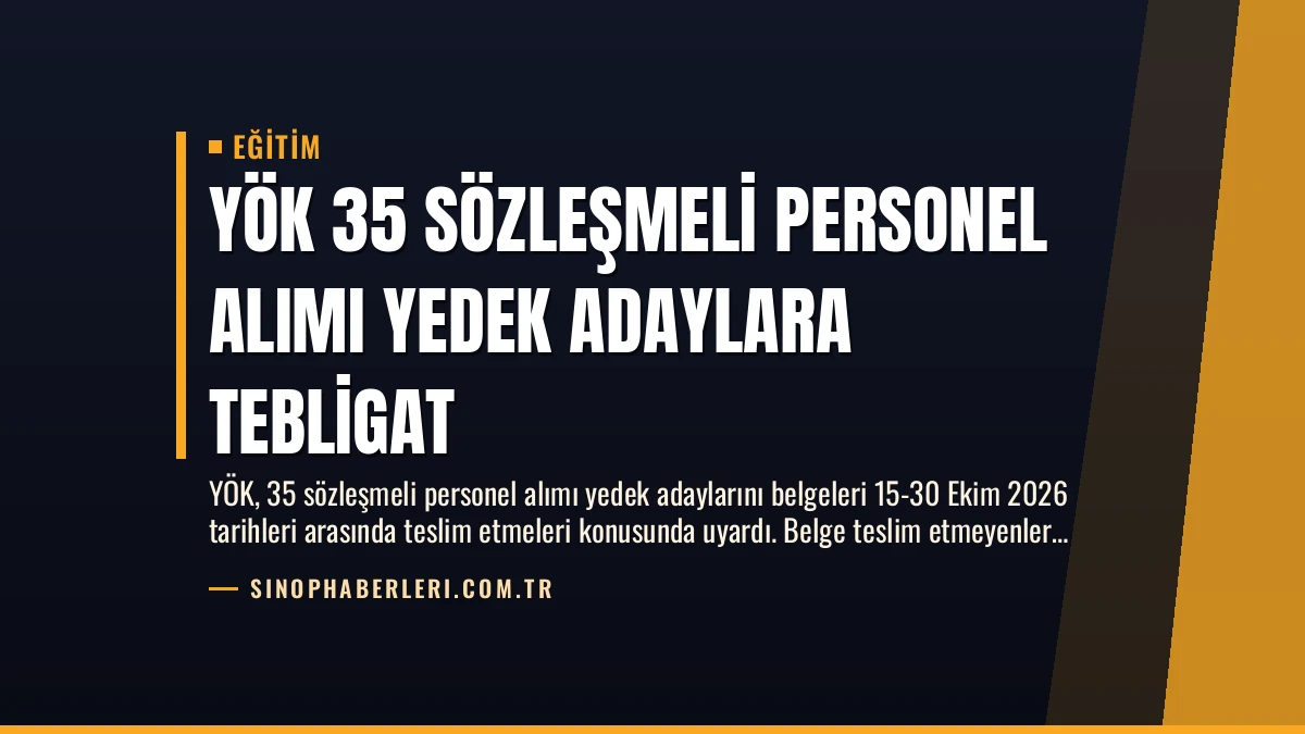 YÖK 35 Sözleşmeli Personel Alımı Yedek Adaylara Tebligat
