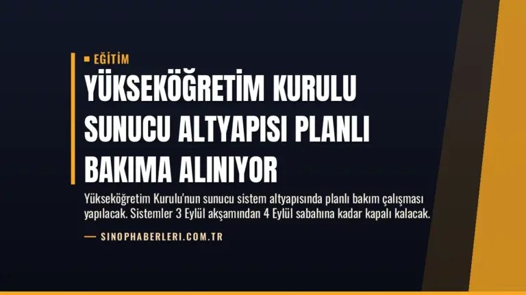 Yükseköğretim Kurulu Sunucu Altyapısı Planlı Bakıma Alınıyor
